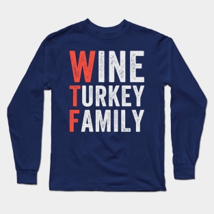 Wine Turkey Family is WTF Long Sleeve T-Shirt